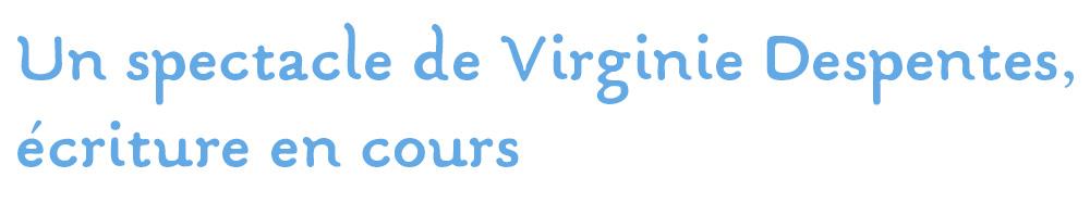 création de Virginie Despentes 